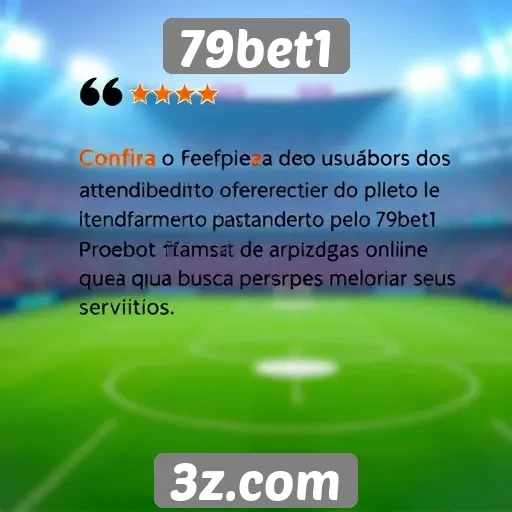 Feedback dos usuários sobre o atendimento no 79bet1